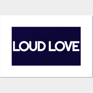 LOUD LOVE - White Logo Posters and Art